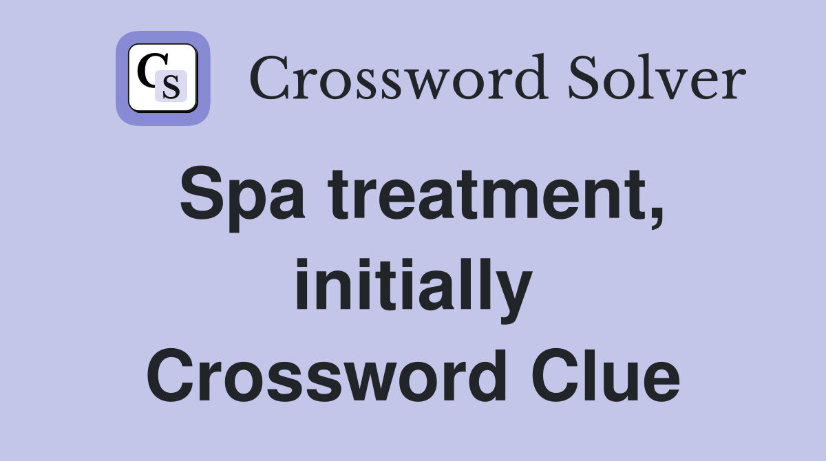 Spa treatment, initially Crossword Clue