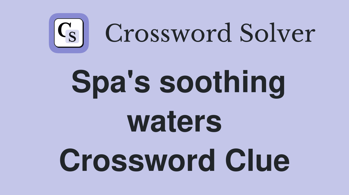 Spa's soothing waters Crossword Clue