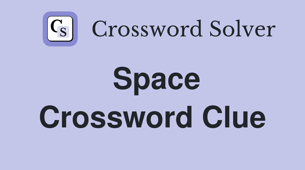 Space Crossword Clue