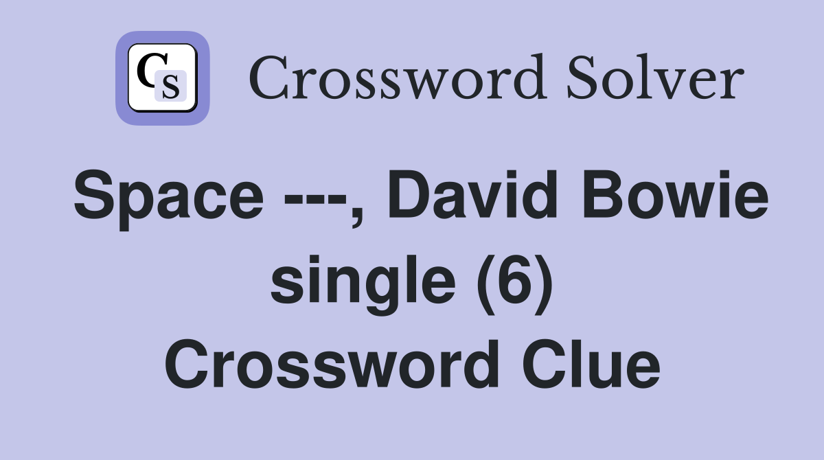 Space ---, David Bowie single (6) Crossword Clue