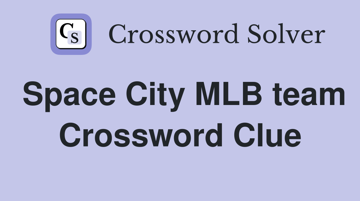 Space City MLB team Crossword Clue