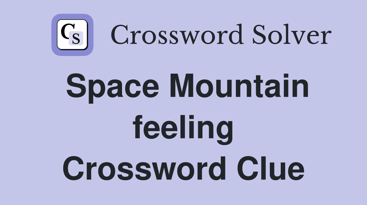 Space Mountain feeling Crossword Clue