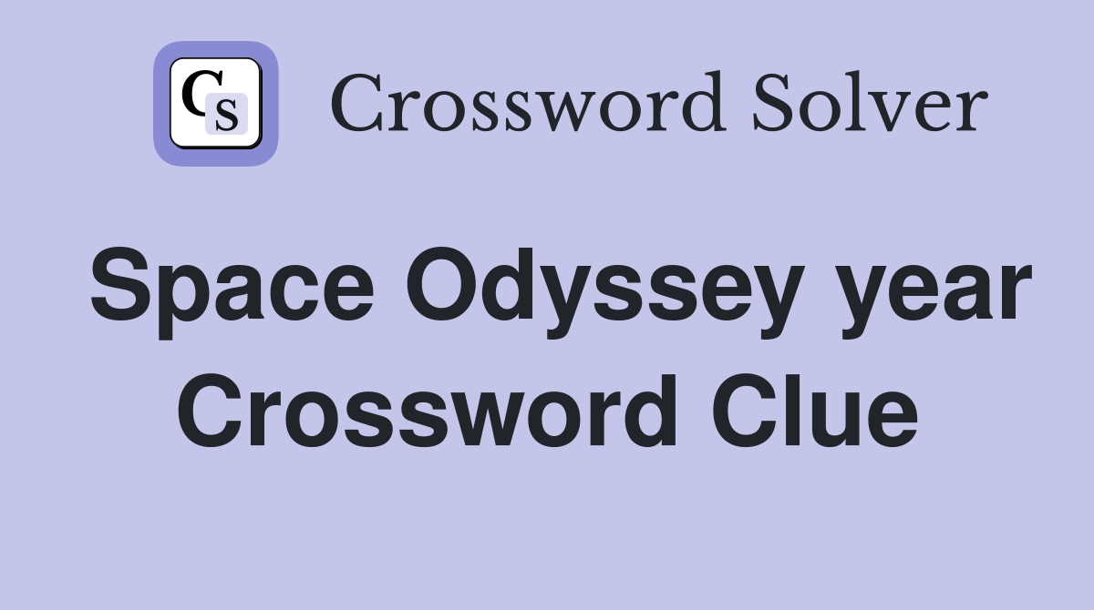 Space Odyssey year Crossword Clue