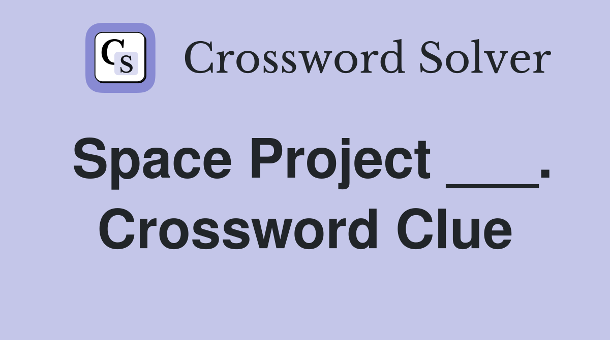 Space Project ___. Crossword Clue