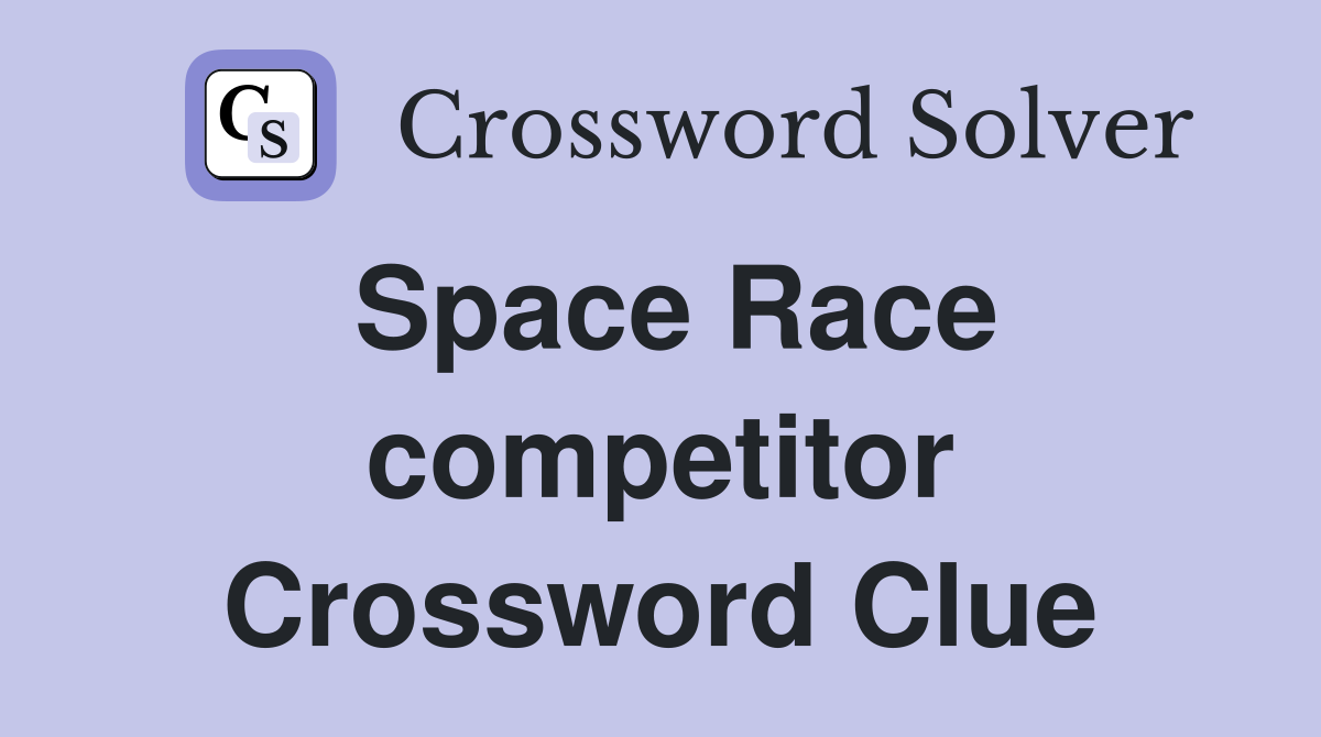 Space Race competitor Crossword Clue
