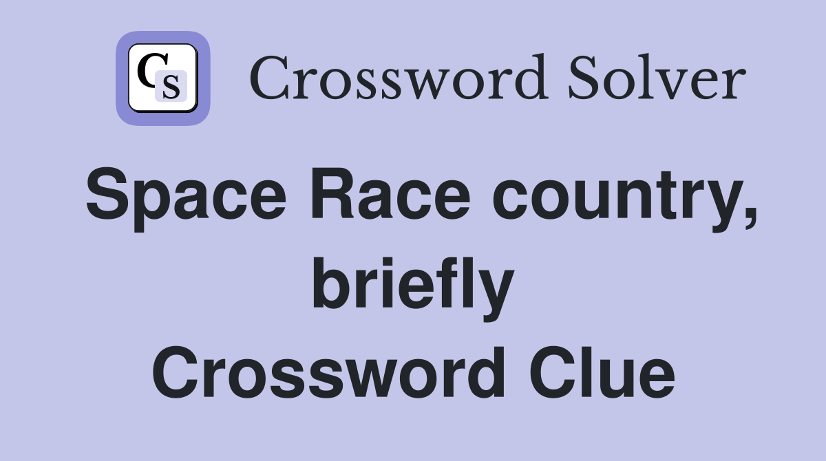 Space Race country, briefly Crossword Clue