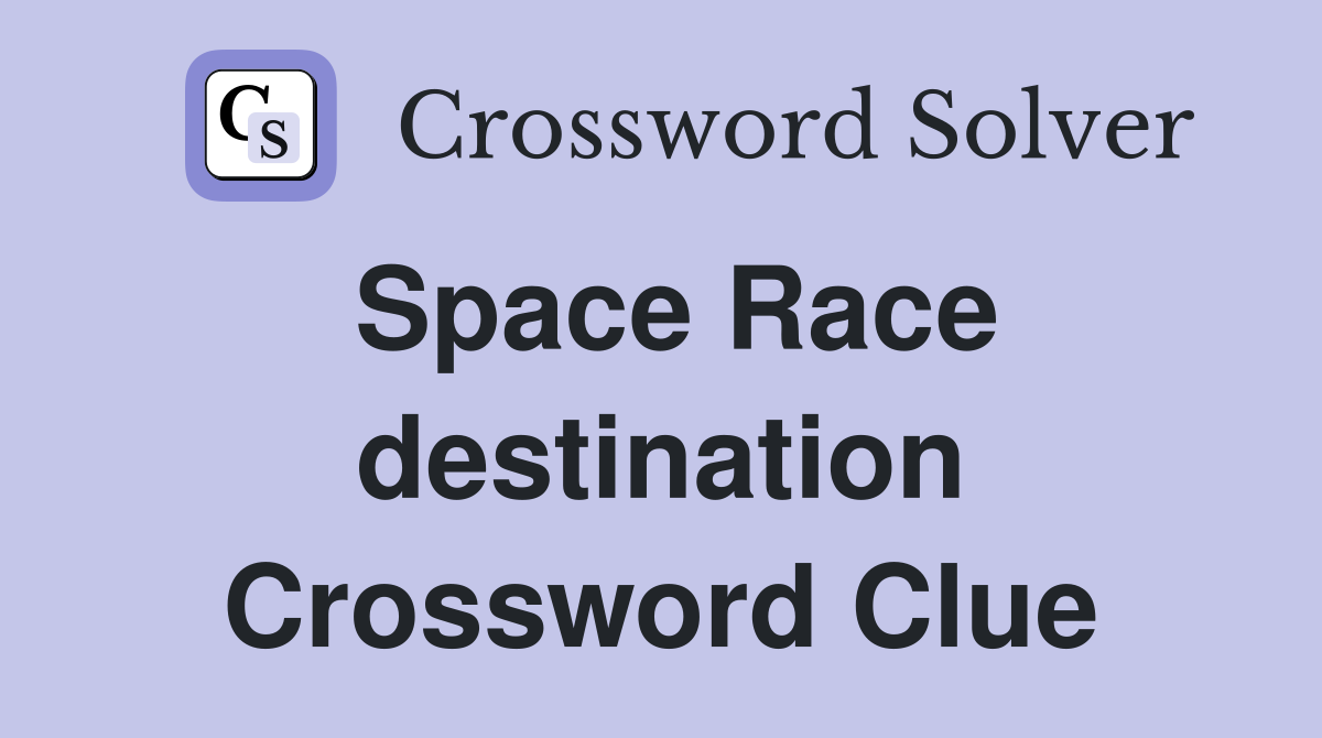 Space Race destination Crossword Clue