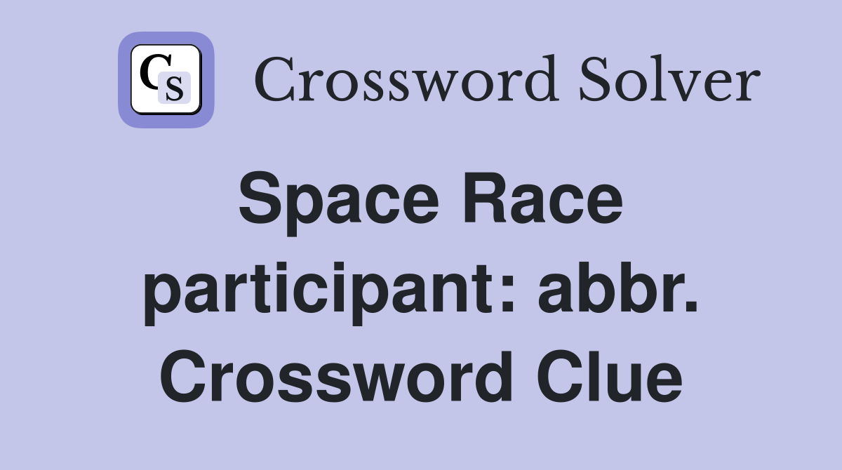 Space Race participant: abbr. Crossword Clue