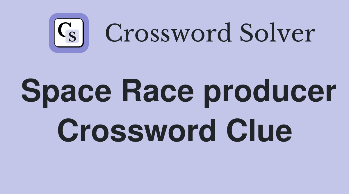 Space Race producer Crossword Clue