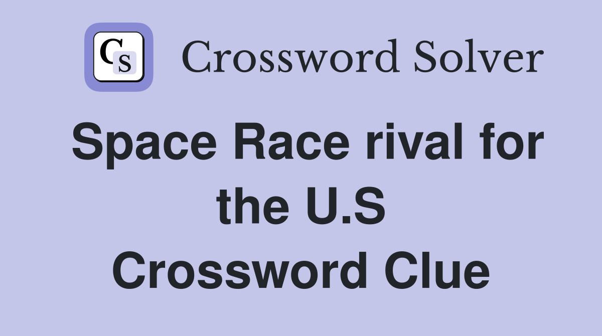 Space Race rival for the U.S Crossword Clue