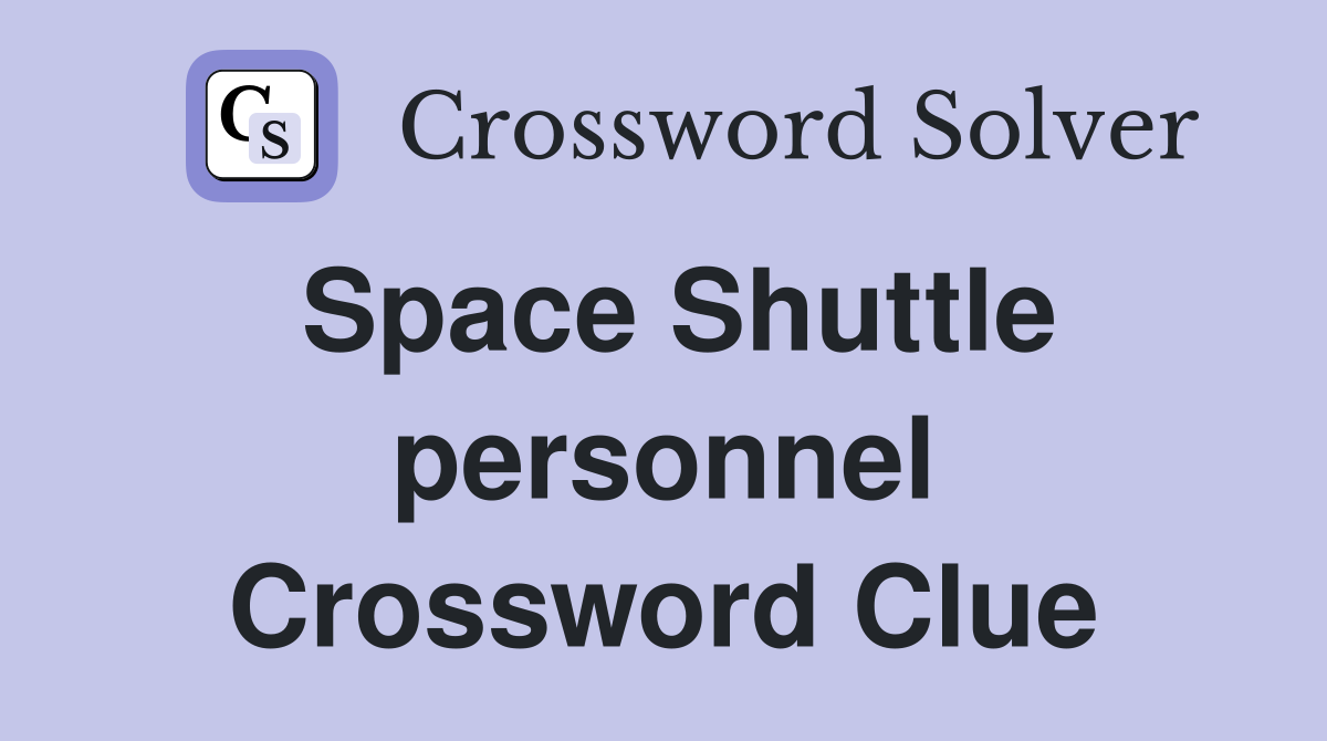 Space Shuttle personnel Crossword Clue