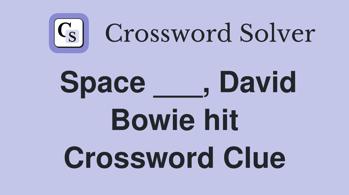 Space ___, David Bowie hit Crossword Clue