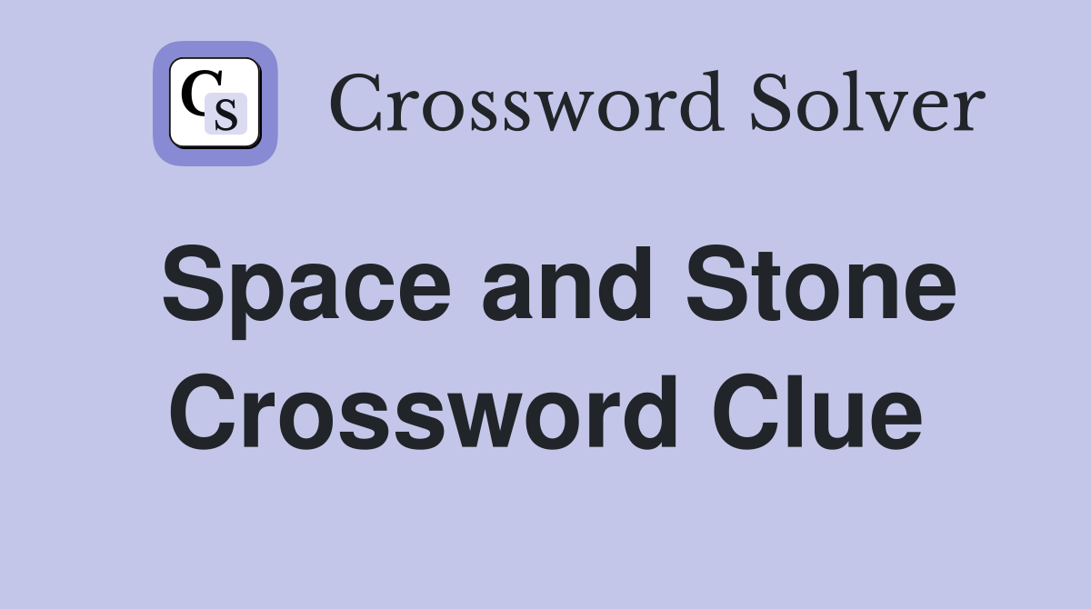 Space and Stone Crossword Clue
