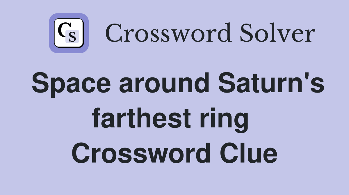 Space around Saturn's farthest ring  Crossword Clue