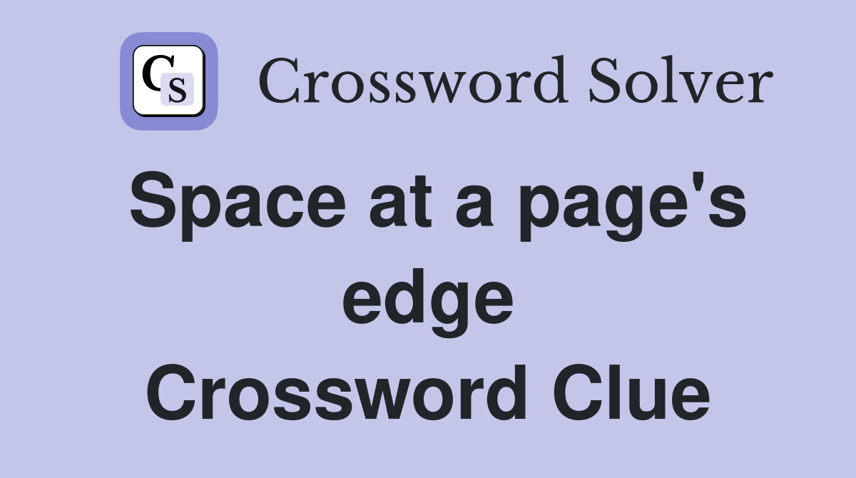 Space at a page's edge Crossword Clue