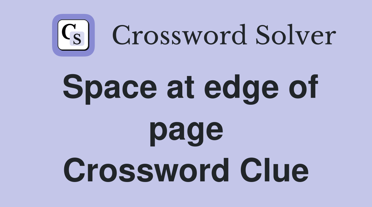 Space at edge of page Crossword Clue