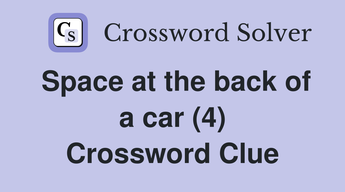 Space at the back of a car (4) Crossword Clue