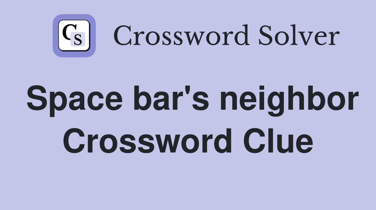Space bar's neighbor Crossword Clue