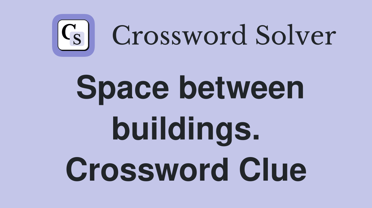 Space between buildings. Crossword Clue