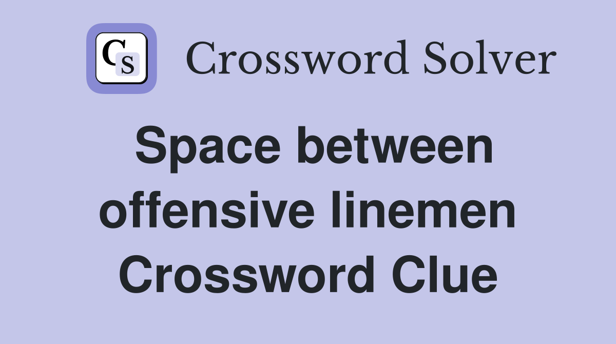 Space between offensive linemen Crossword Clue