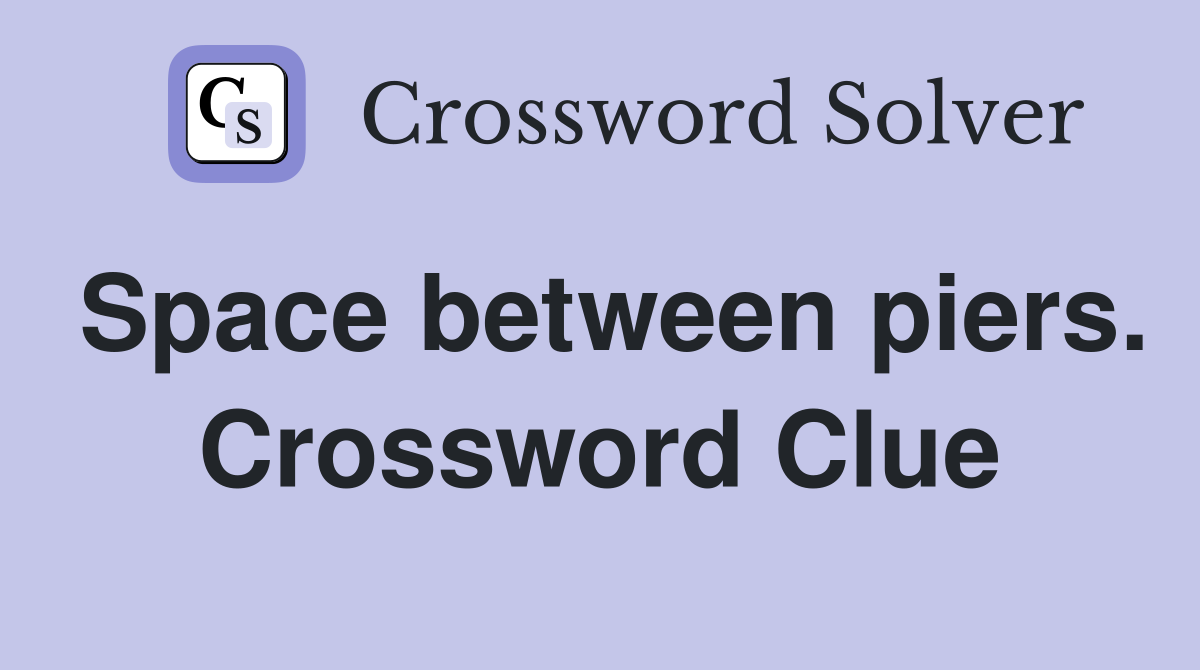 Space between piers. Crossword Clue