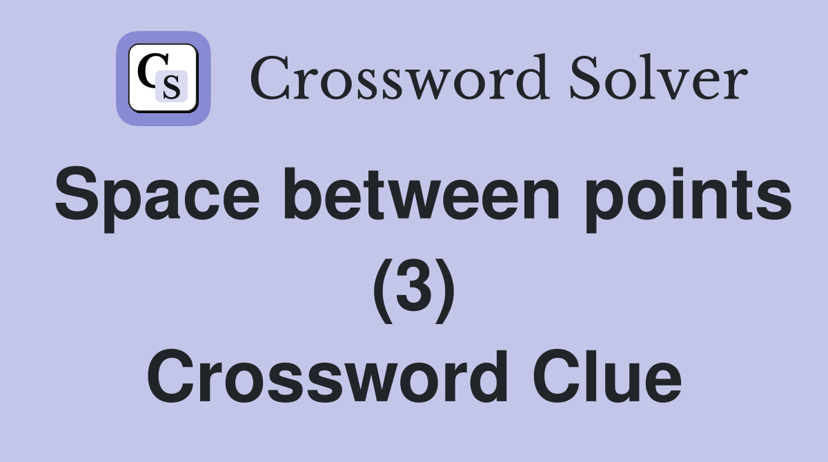Space between points (3) Crossword Clue