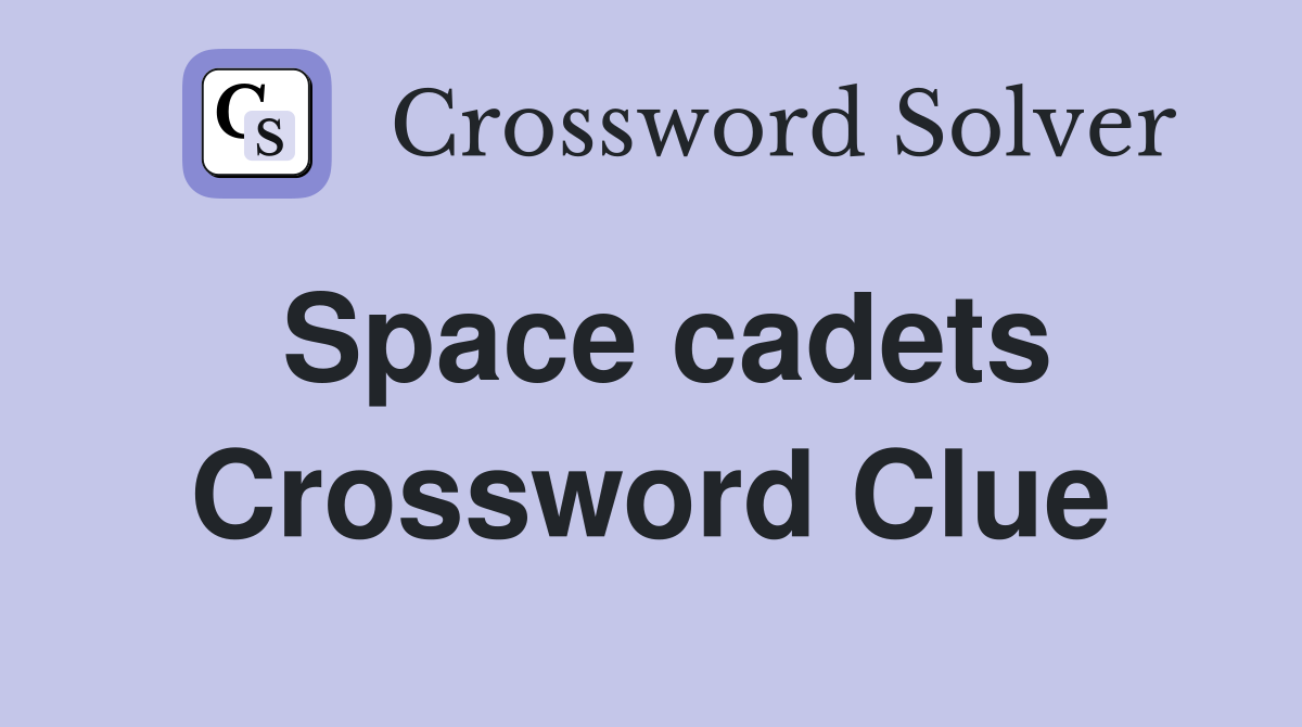 Space cadets Crossword Clue