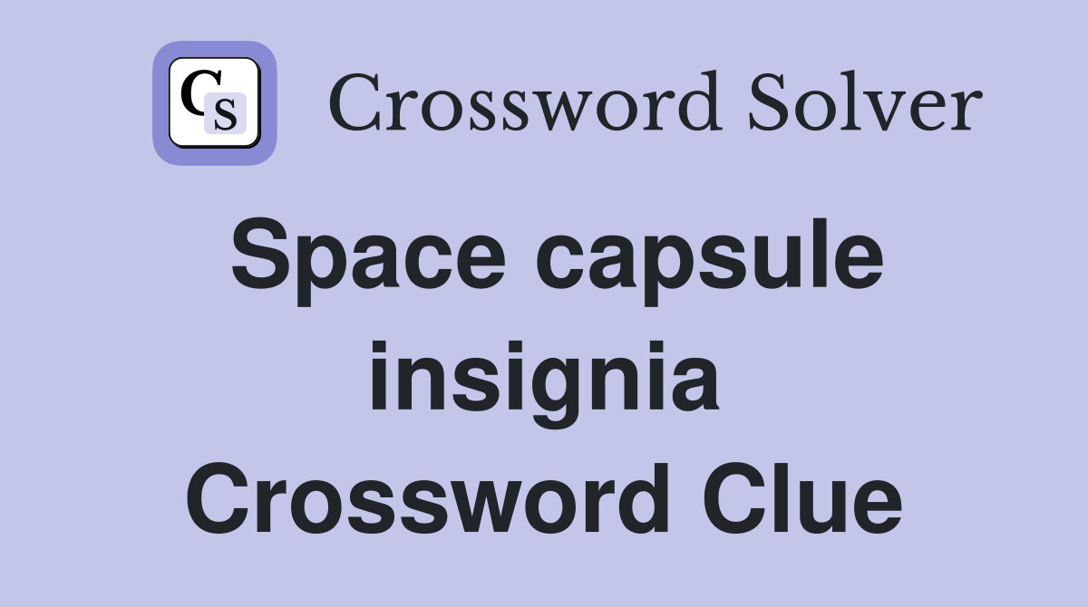 Space capsule insignia Crossword Clue