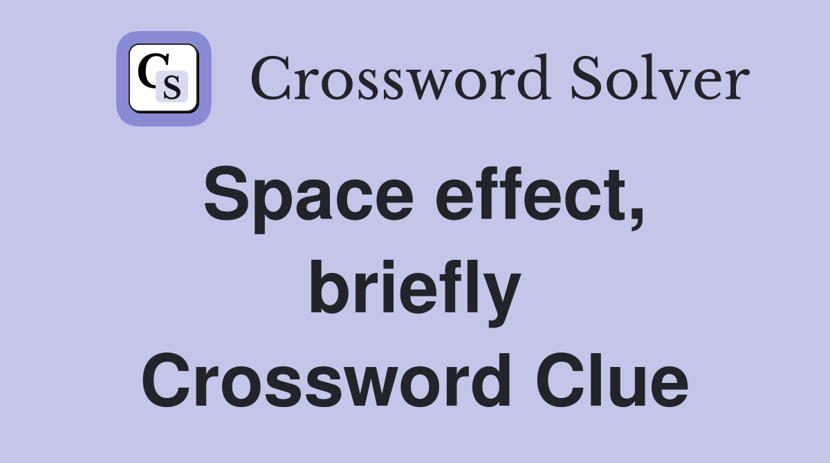 Space effect, briefly Crossword Clue