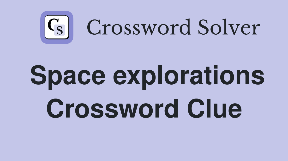 Space explorations Crossword Clue