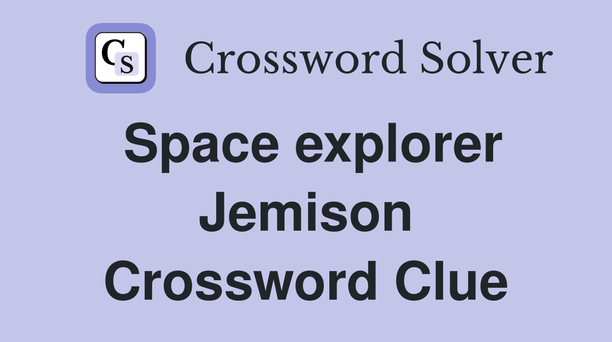 Space explorer Jemison Crossword Clue