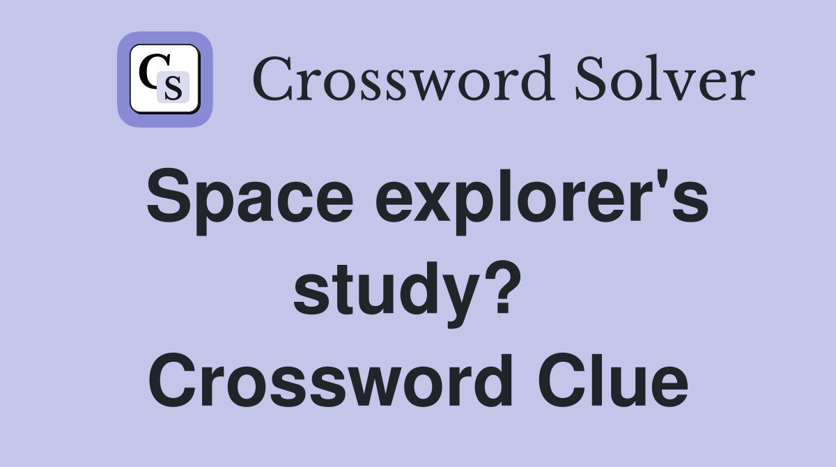 Space explorer's study?  Crossword Clue