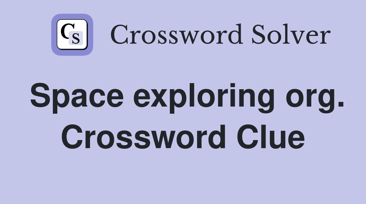 Space exploring org. Crossword Clue