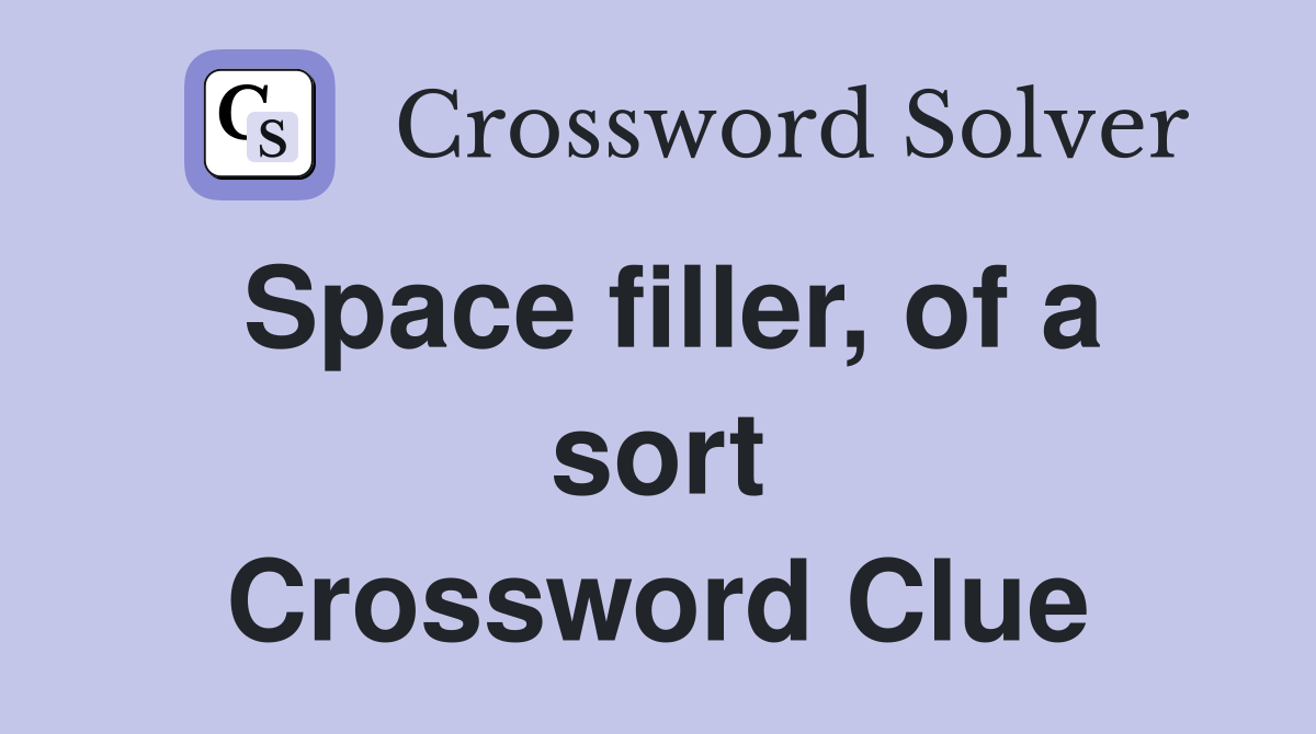 Space filler, of a sort Crossword Clue