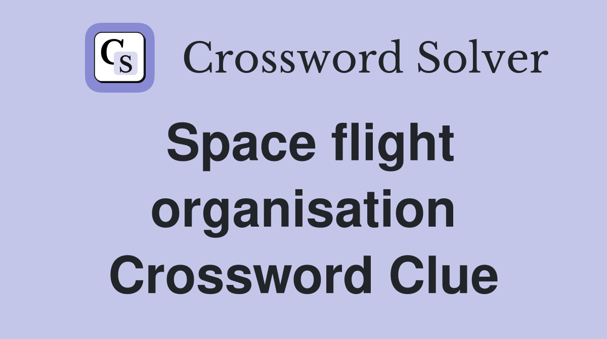Space flight organisation Crossword Clue