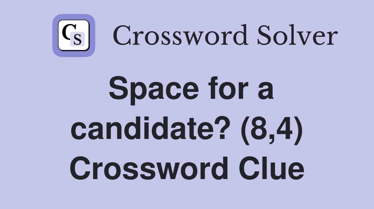 Space for a candidate? (8,4) Crossword Clue
