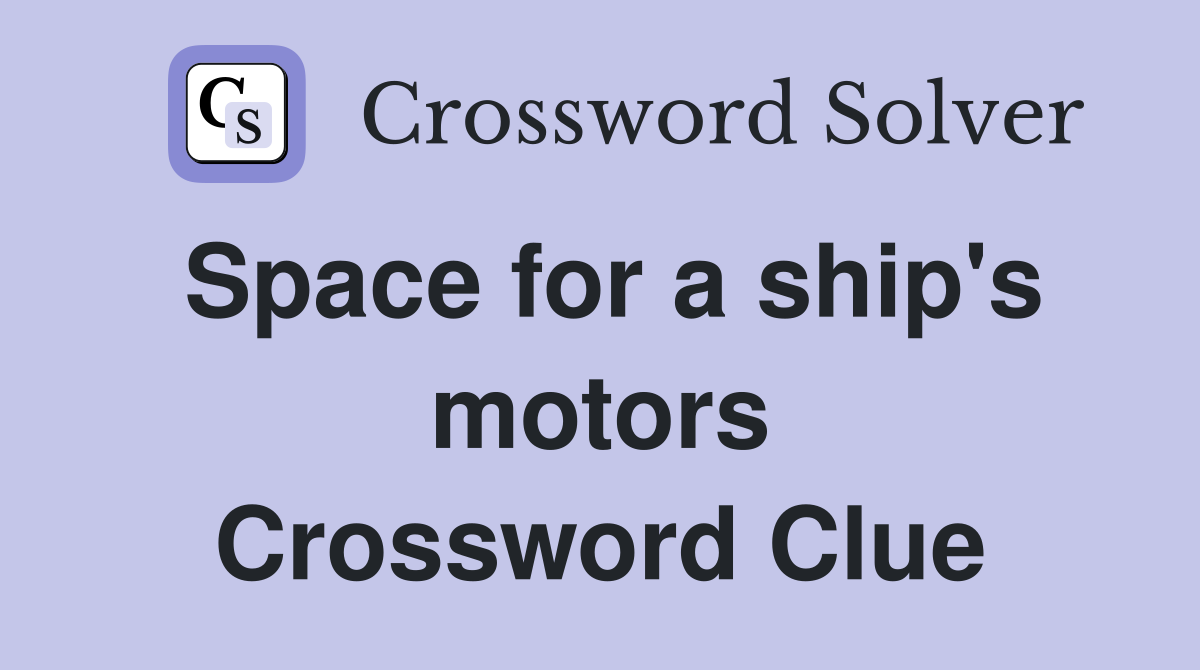 Space for a ship's motors Crossword Clue