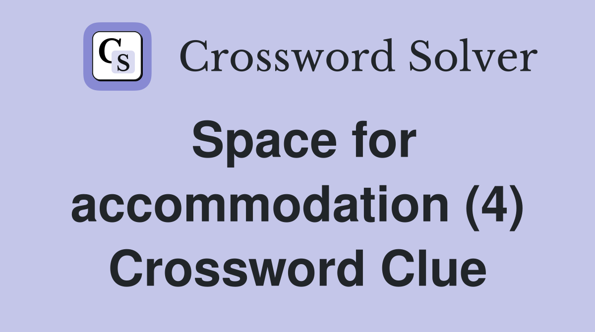 Space for accommodation (4) Crossword Clue