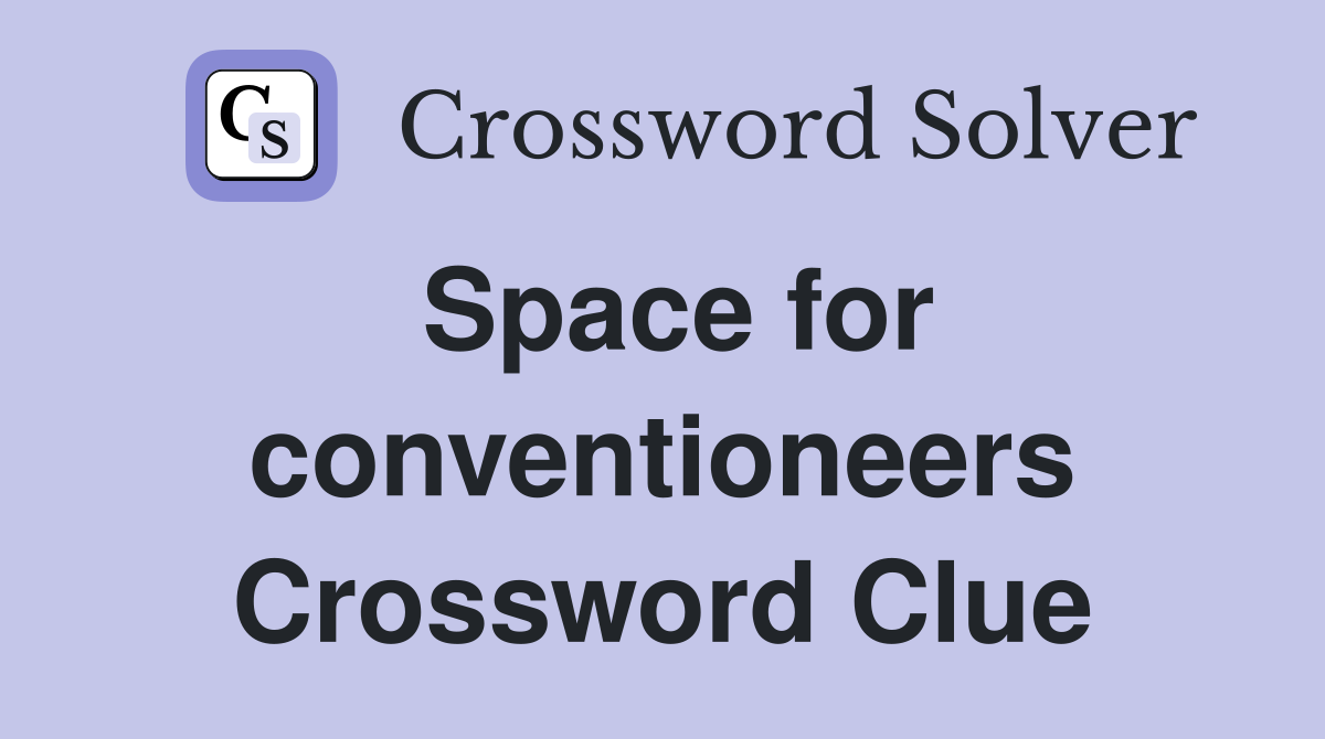 Space for conventioneers Crossword Clue