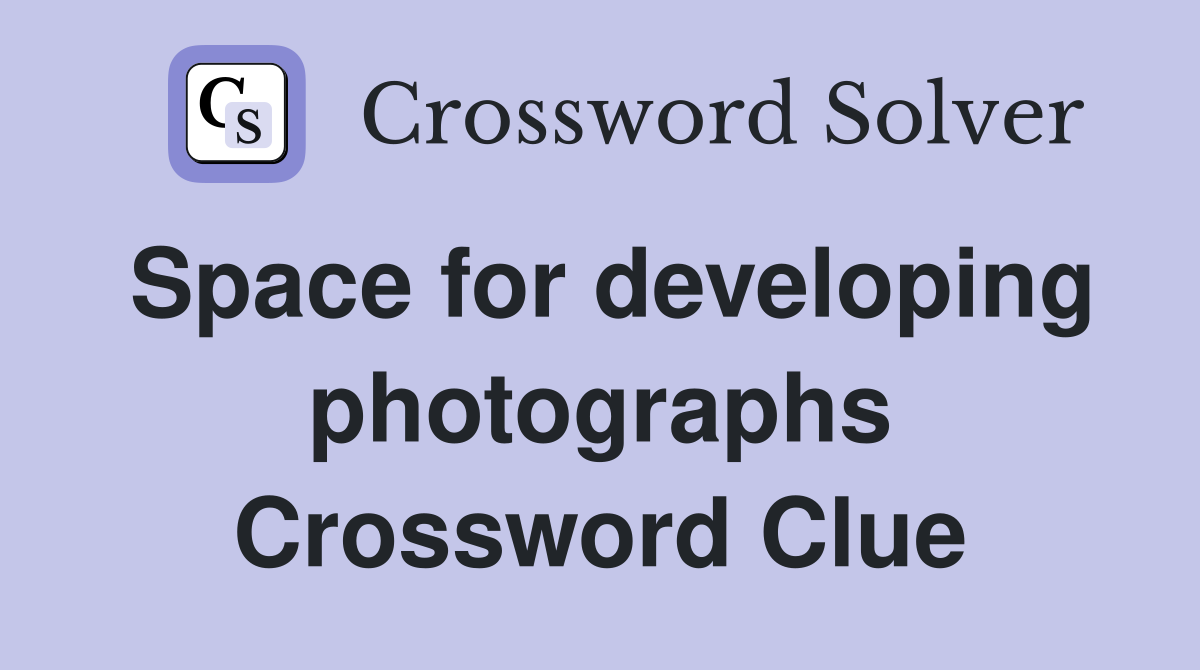 Space for developing photographs Crossword Clue