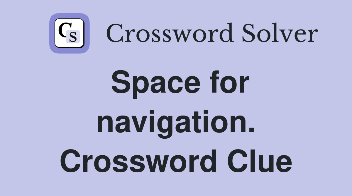 Space for navigation. Crossword Clue