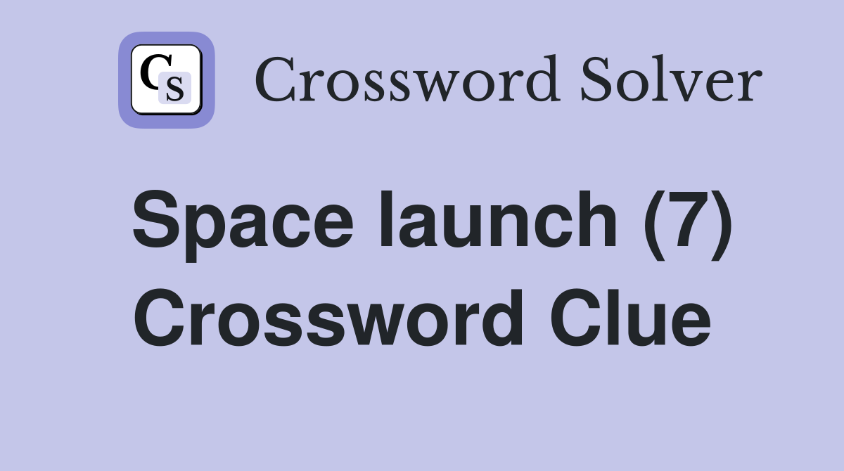 Space launch (7) Crossword Clue