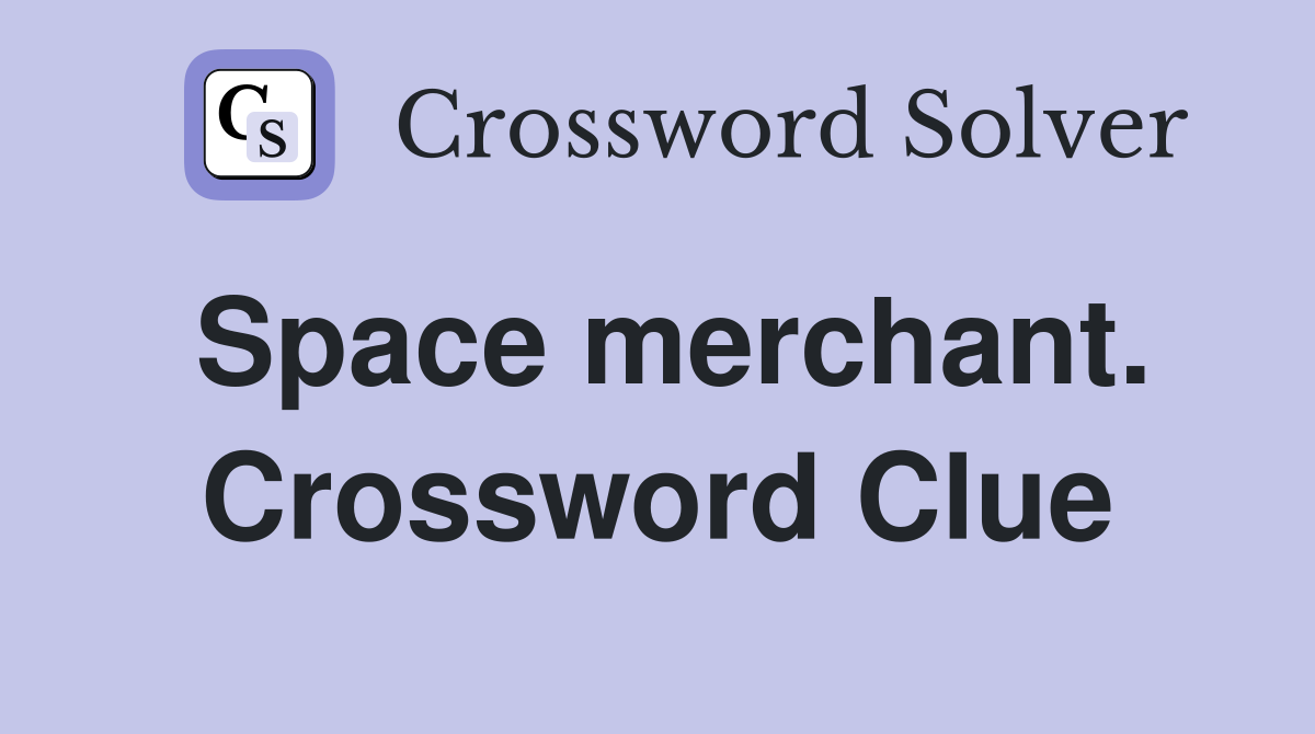 Space merchant. Crossword Clue