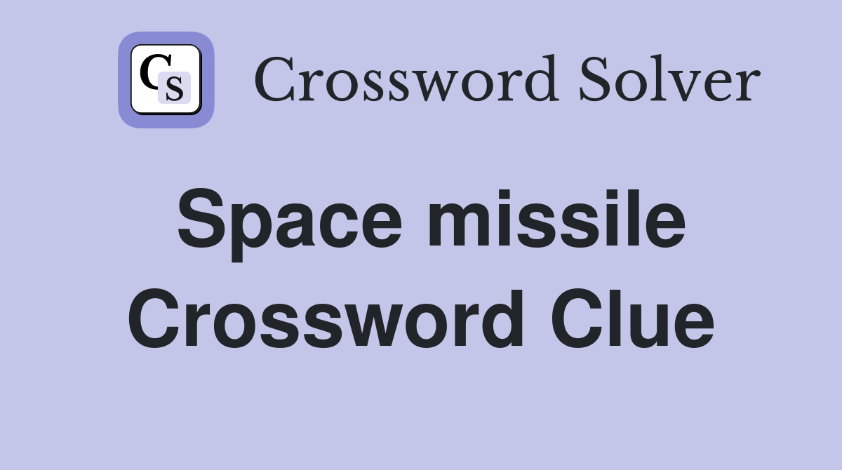 Space missile Crossword Clue