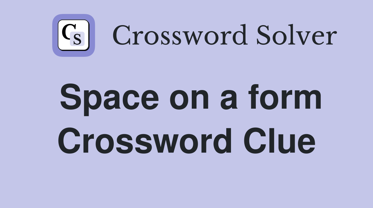 Space on a form Crossword Clue