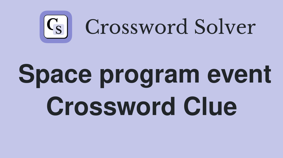 Space program event Crossword Clue