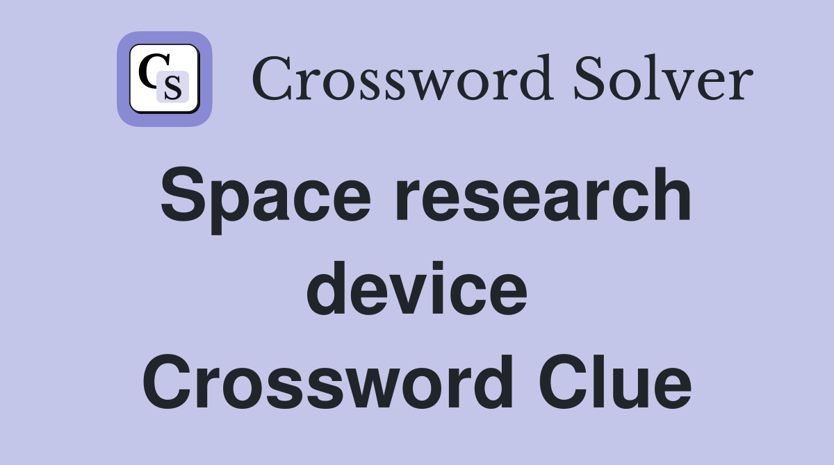 Space research device Crossword Clue