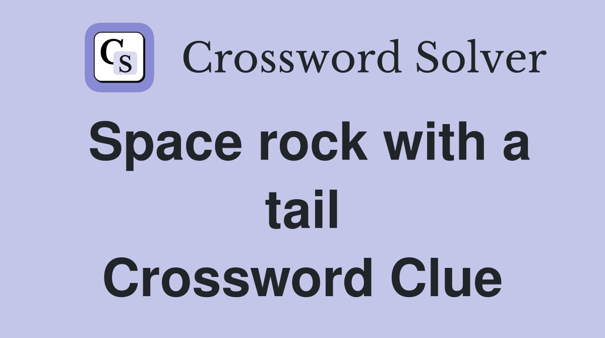 Space rock with a tail Crossword Clue