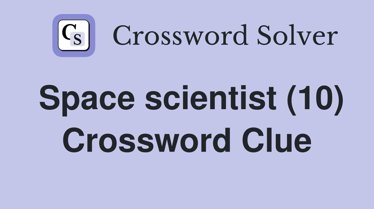 Space scientist (10) Crossword Clue
