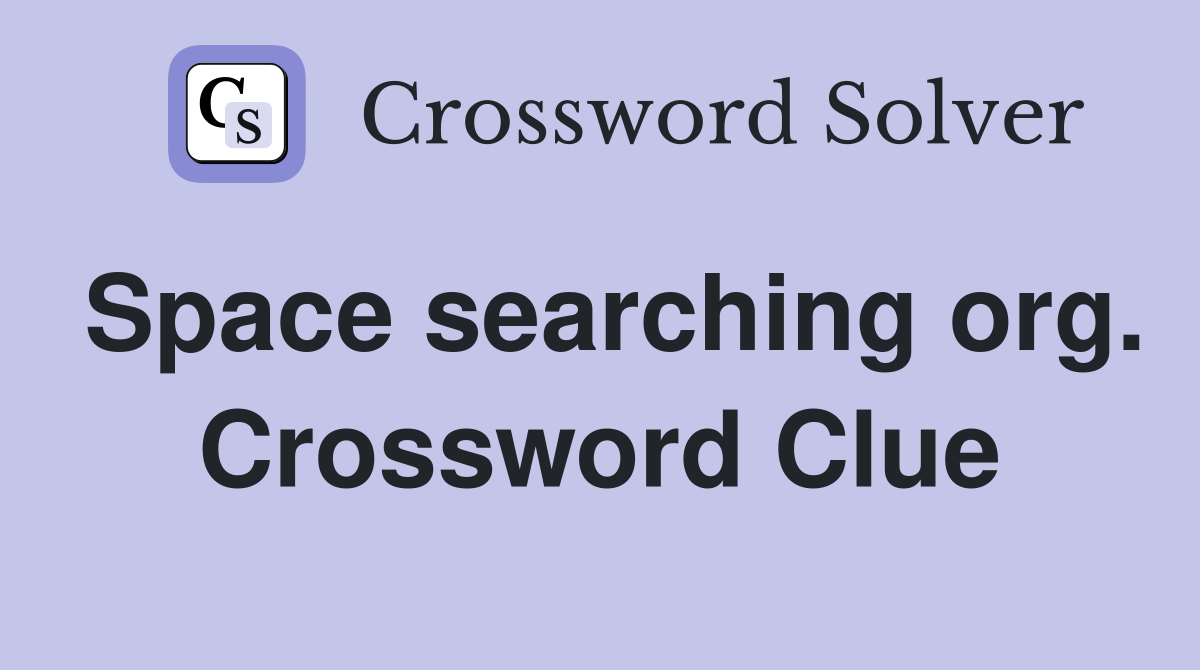 Space searching org. Crossword Clue